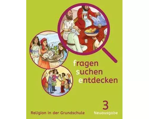 fragen - suchen - entdecken. Schülerbuch 3. Schuljahr. Religion in der Grundschule. Ausgabe für Bayern
