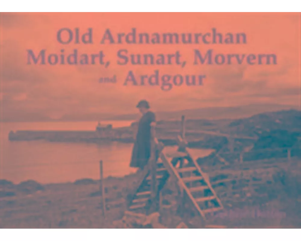 Old Ardnamurchan, Moidart, Sunart, Morvern and Ardgour