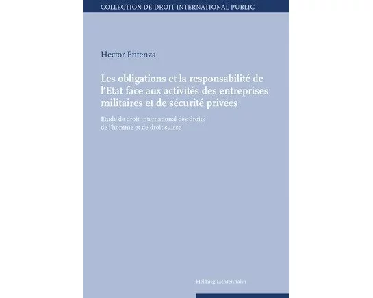 Les obligations et la responsabilité de l'Etat face aux activités des entreprises militaires et de sécurité privées