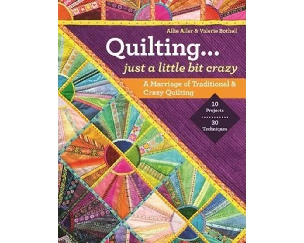 Quilting...Just a Little Bit Crazy
