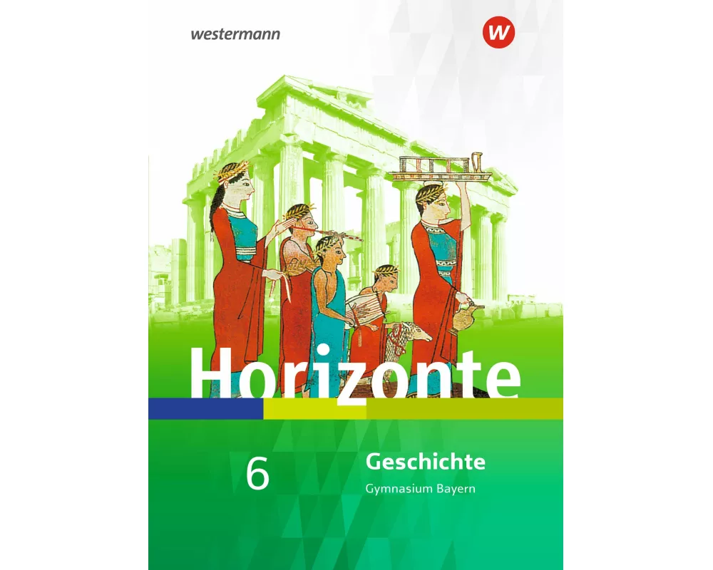 Horizonte - Geschichte für Gymnasien in Bayern - Ausgabe 2018