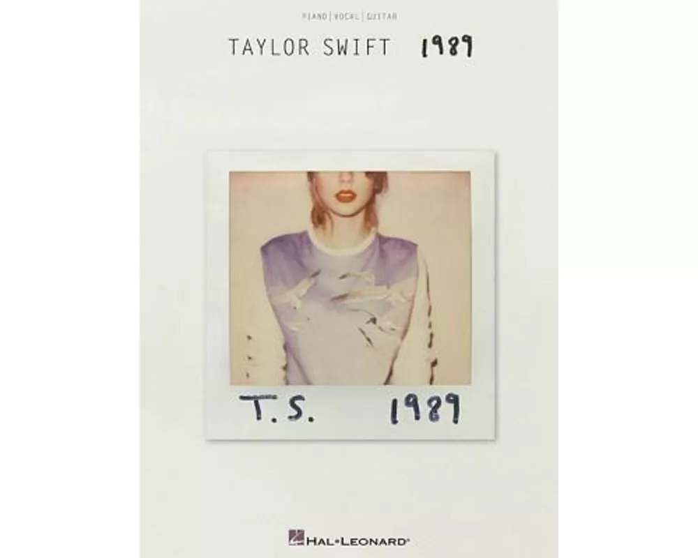 Taylor Swift - 1989 Songbook Piano Vocal and Guitar Chords Features Shake It Off Blank Space Bad Blood and More Hal Leonard Artist Sheet Music