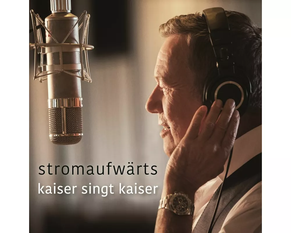 stromaufwrts - kaiser singt kaiser