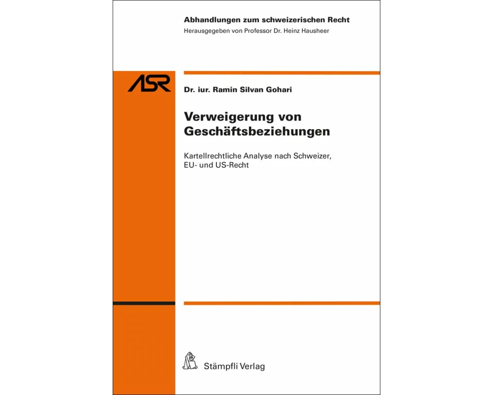 Verweigerung von Geschäftsbeziehungen: Kartellrechtliche Analyse nach Schweizer, EU- und US-Recht
