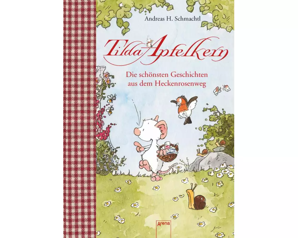 Tilda Apfelkern. Die schönsten Geschichten aus dem Heckenrosenweg