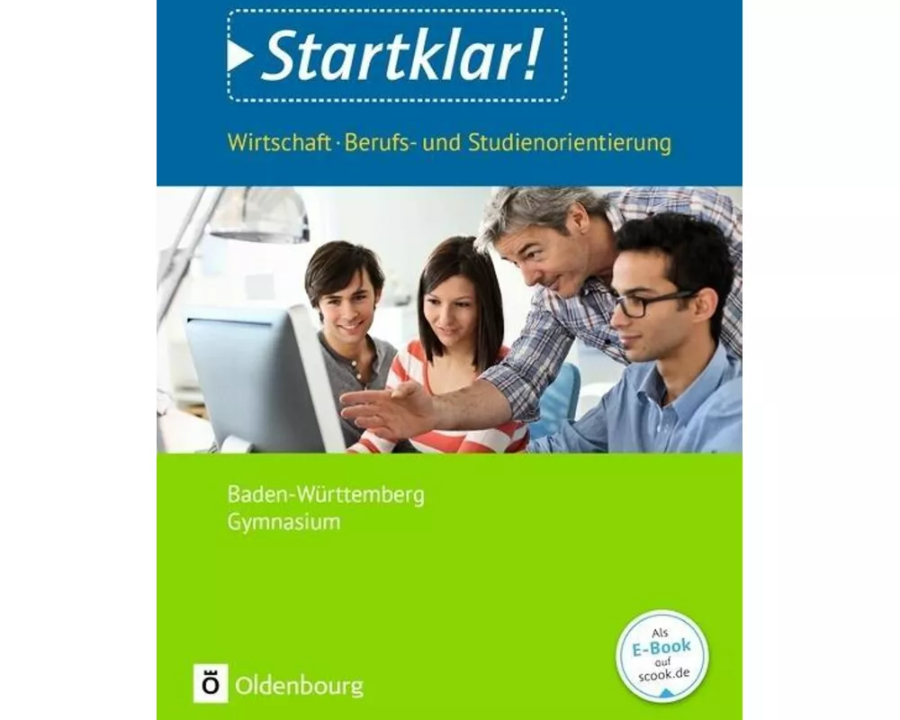 Startklar! - Wirtschaft/Berufs- und Studienorientierung - Gymnasium Baden-Württemberg - Ausgabe 2018 - Gesamtband