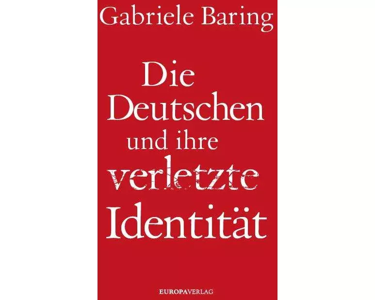 Die Deutschen und ihre verletzte Identität