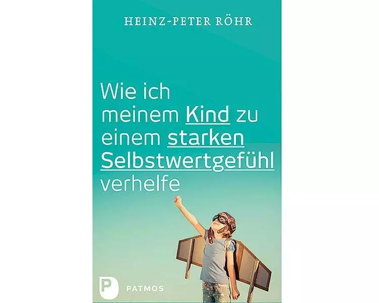 Wie ich meinem Kind zu einem starken Selbstwertgefühl verhelfe