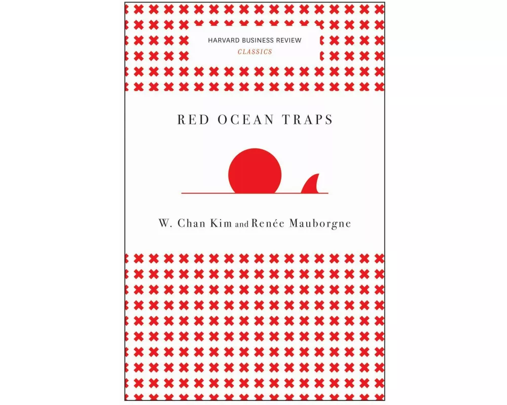 Red Ocean Traps (Harvard Business Review Classics)
