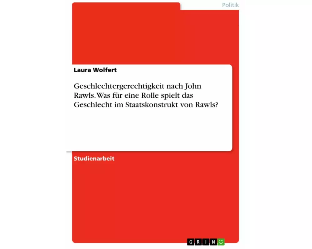 Geschlechtergerechtigkeit nach John Rawls. Was für eine Rolle spielt das Geschlecht im Staatskonstrukt von Rawls?