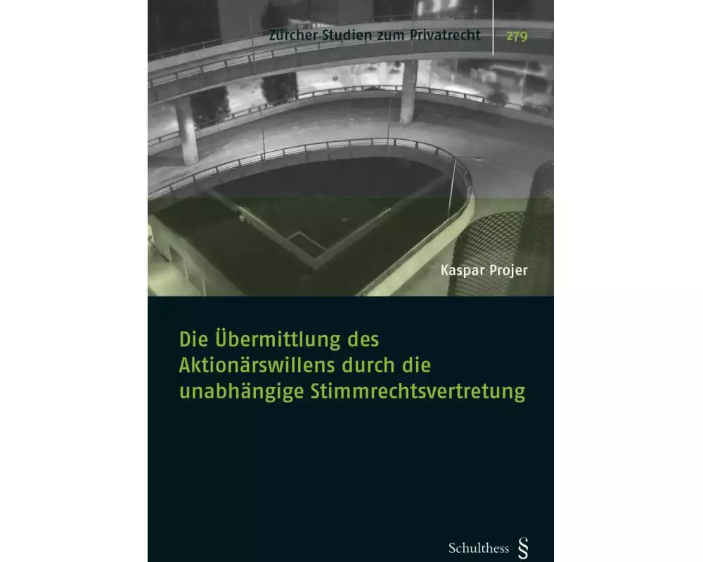 Die Übermittlung des Aktionärswillens durch die unabhängige Stimmrechtsvertretung