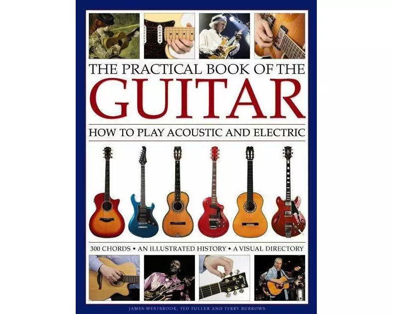 Practical Book of the Guitar: How to Play Acoustic and Electric