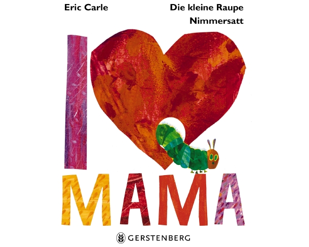 Die kleine Raupe Nimmersatt - I Love Mama