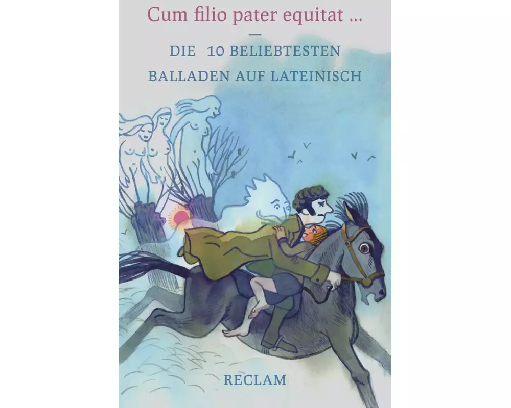 Cum filio pater equitat. Die 10 beliebtesten Balladen auf Lateinisch