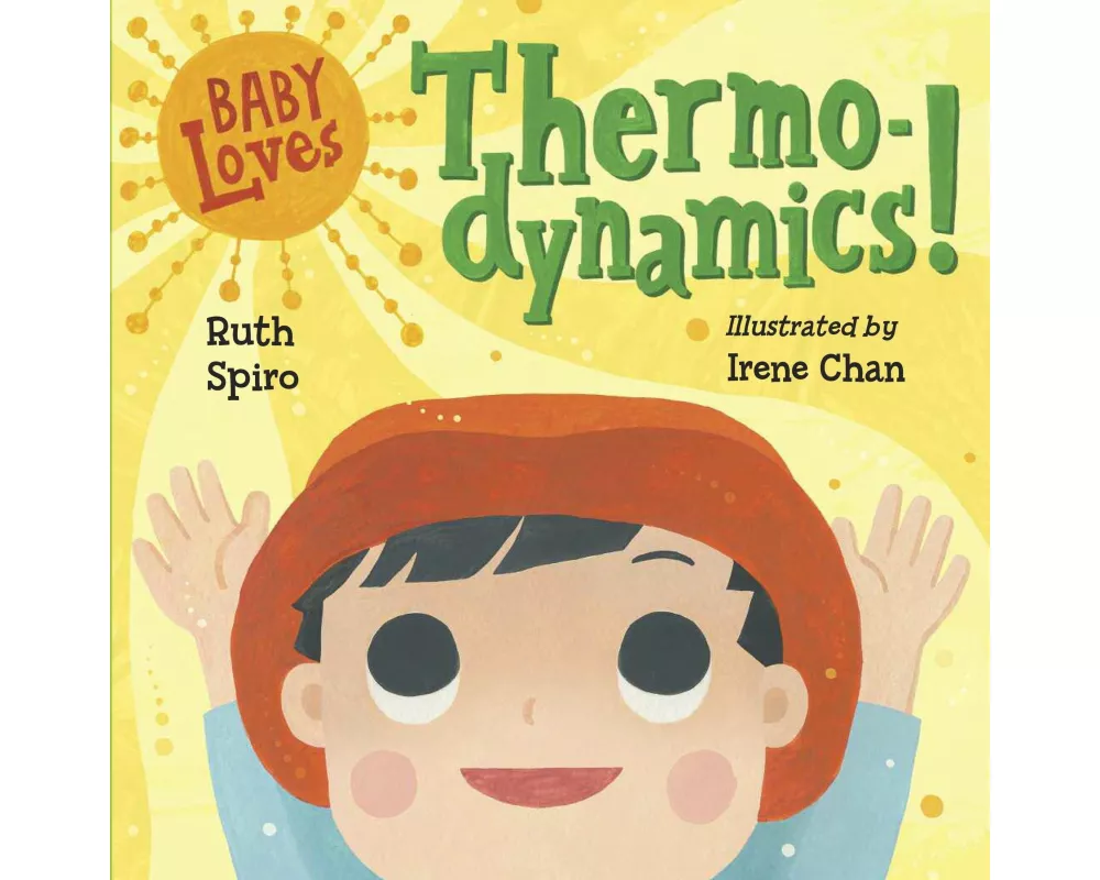 Baby Loves Thermodynamics!