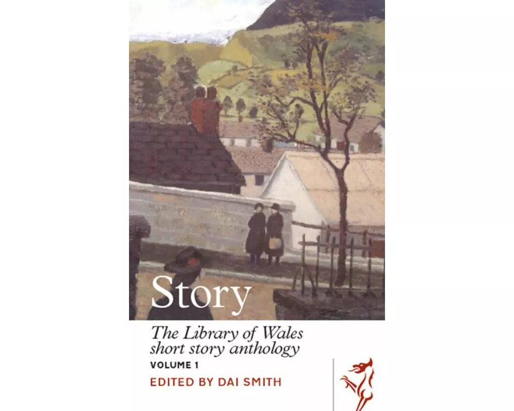 Library of Wales: Story - The Library of Wales Short Story Anthology Volume 1