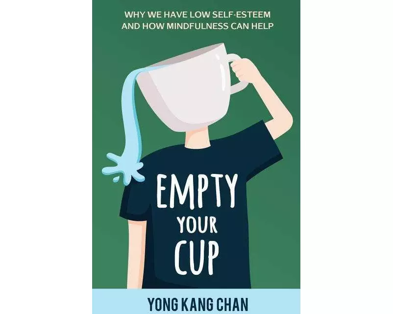 Empty Your Cup: Why We Have Low Self-Esteem and How Mindfulness Can Help