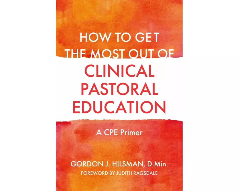 How to Get the Most Out of Clinical Pastoral Education