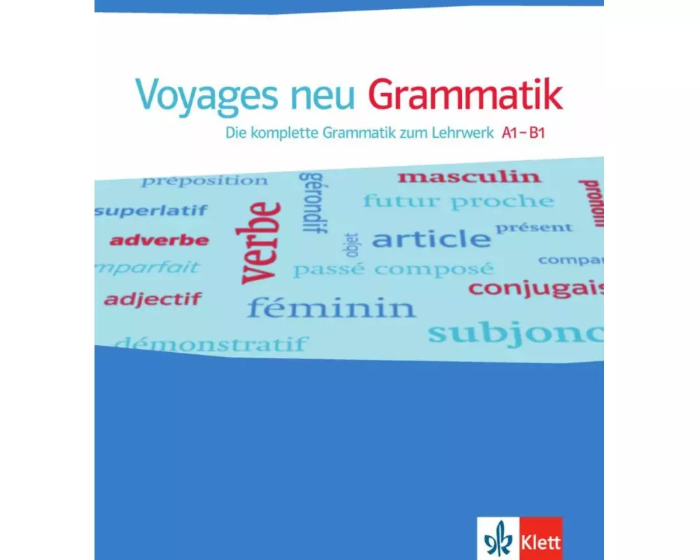 Voyages neu A1-B1. Die komplette Grammatik zum Lehrwerk A1-B1