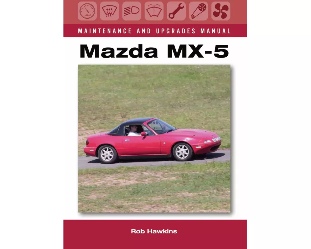 Mazda MX-5 Maintenance and Upgrades Manual