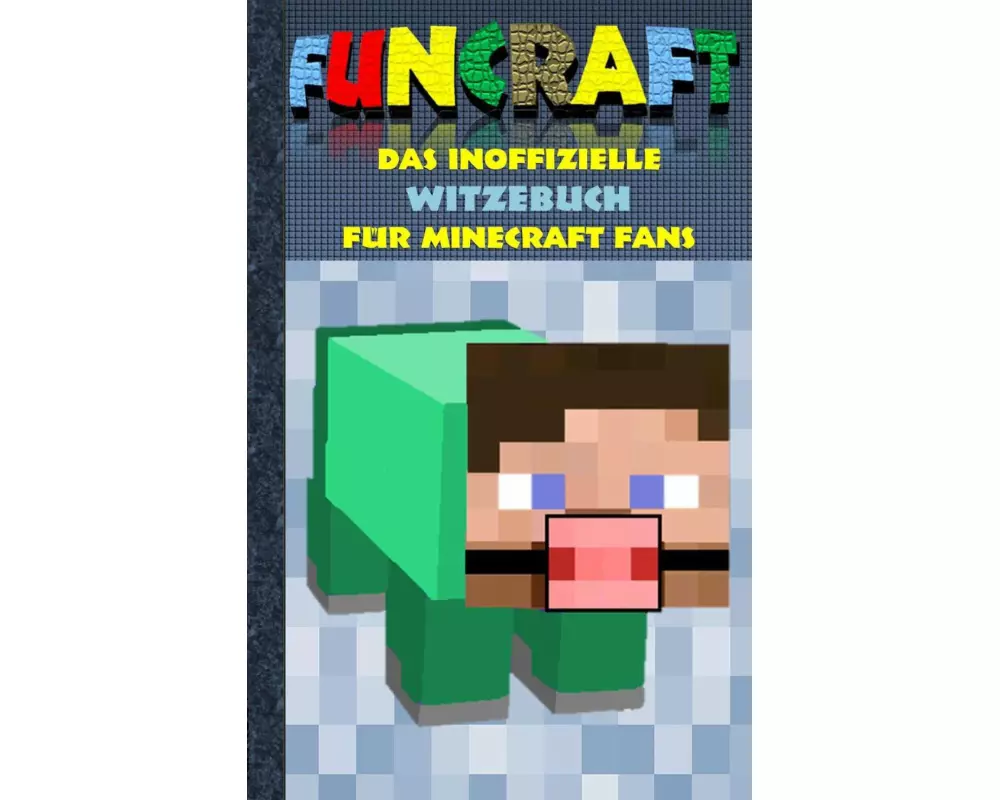 Funcraft - Das inoffizielle Witzebuch für Minecraft Fans