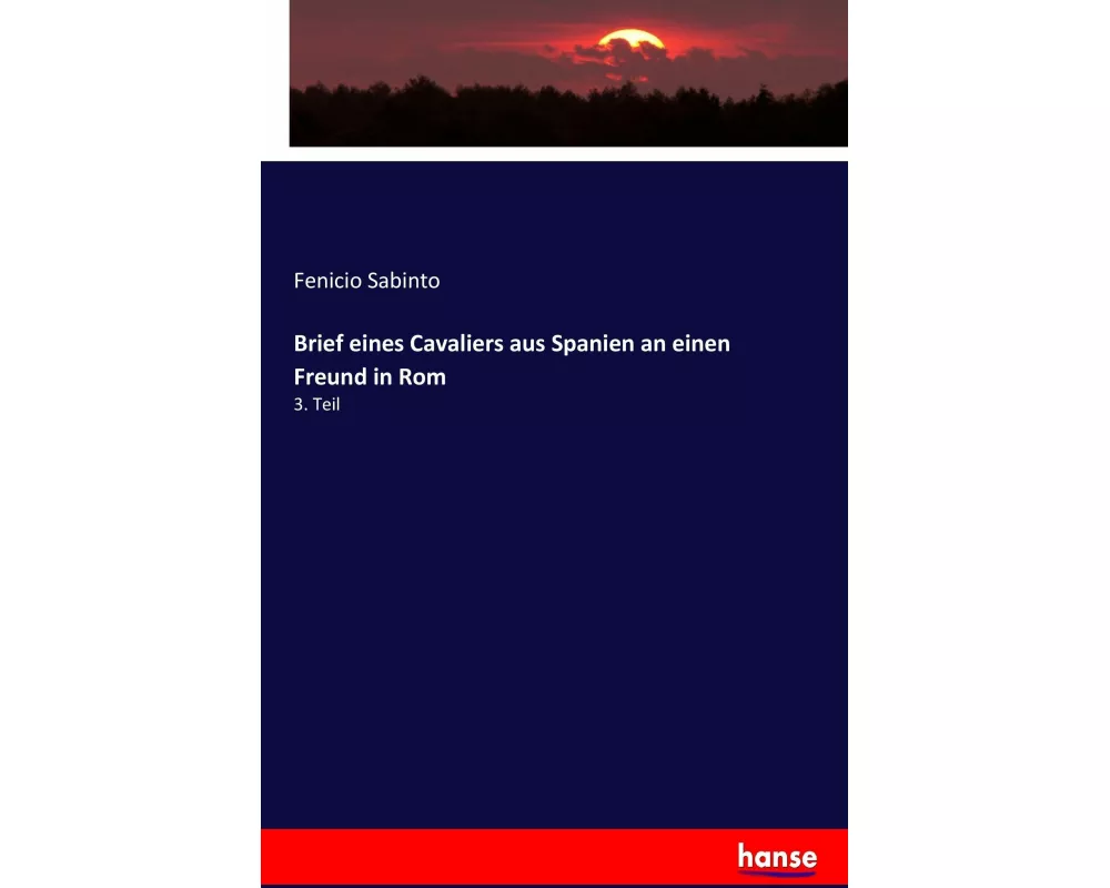 Brief eines Cavaliers aus Spanien an einen Freund in Rom