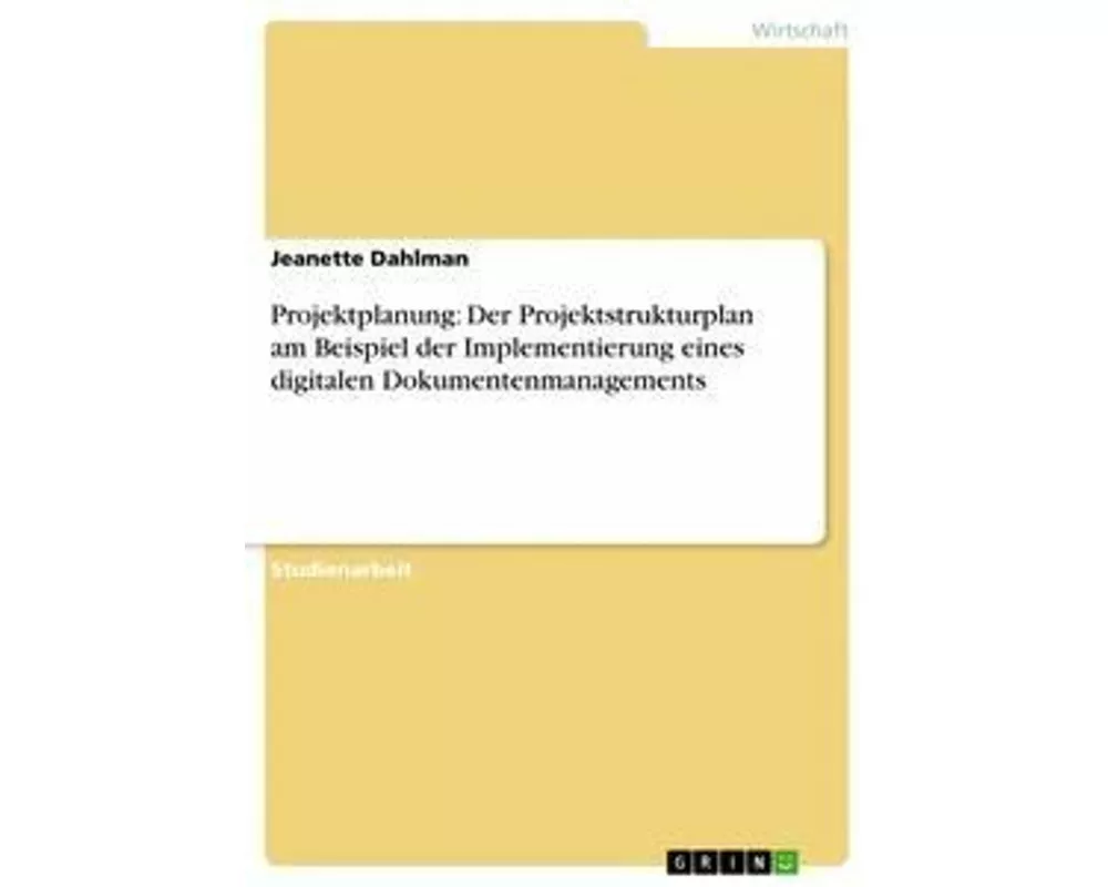 Projektplanung: Der Projektstrukturplan am Beispiel der Implementierung eines digitalen Dokumentenmanagements