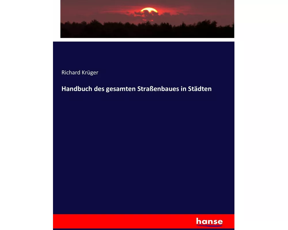 Handbuch des gesamten Straßenbaues in Städten