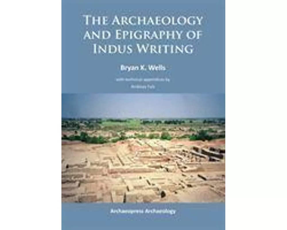 The Archaeology and Epigraphy of Indus Writing