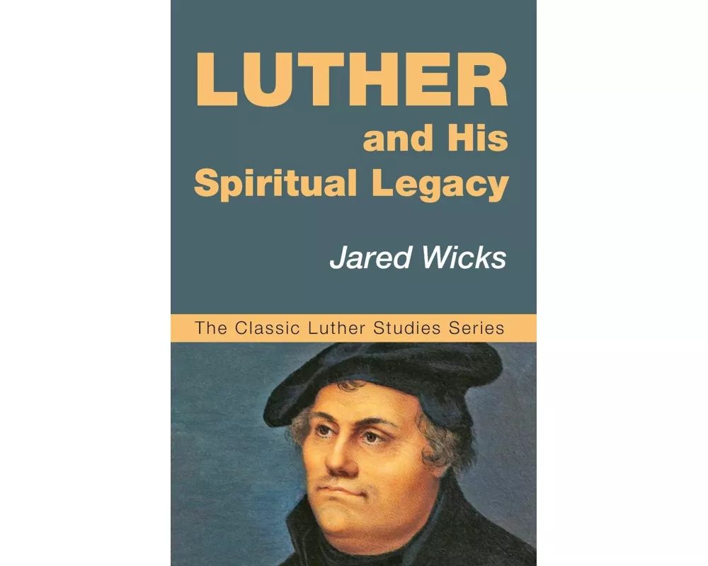 Luther and His Spiritual Legacy