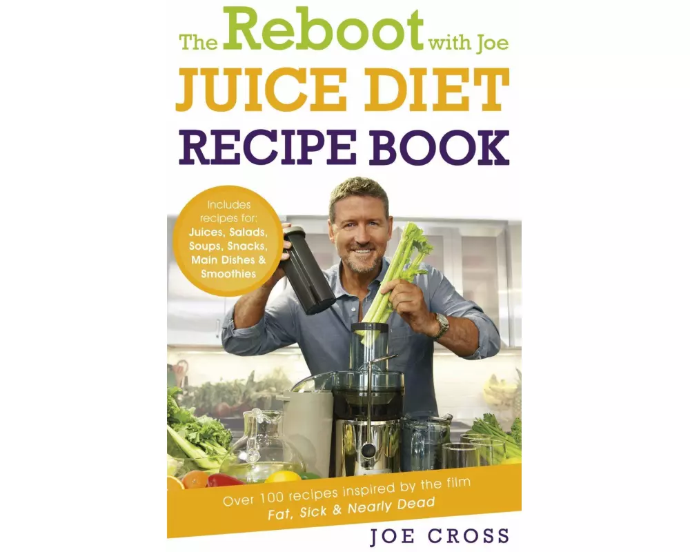 The Reboot with Joe Juice Diet Recipe Book: Over 100 recipes inspired by the film 'Fat, Sick & Nearly Dead'