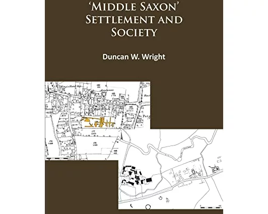 Middle Saxon' Settlement and Society: The Changing Rural Communities of Central and Eastern England
