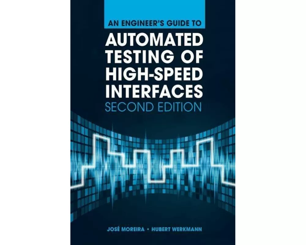An Engineer's Guide to Automated Testing of High-Speed Interfaces, Second Edition