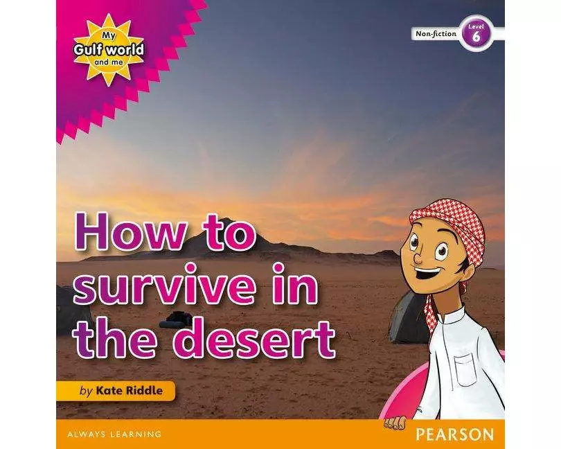 My Gulf World and Me Level 6 Non-fiction Reader: How to Survive in the Desert