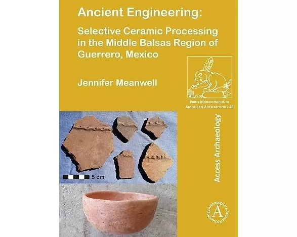 Ancient Engineering: Selective Ceramic Processing in the Middle Balsas Region of Guerrero, Mexico