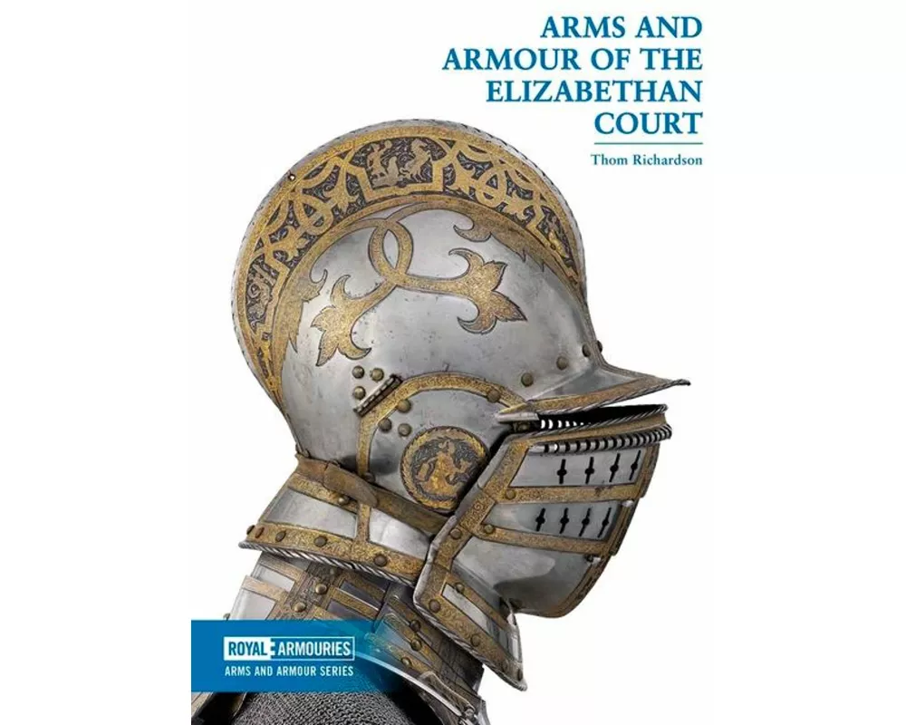 Arms and Armour of the Elizabethan Court
