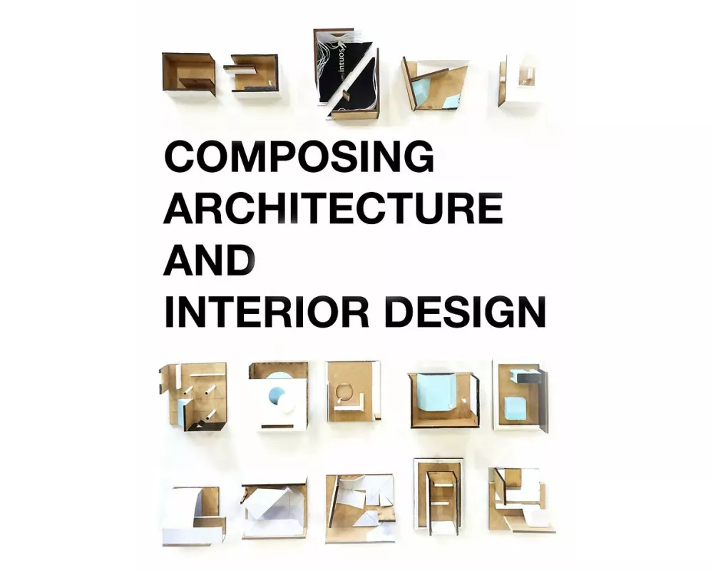 Composing Architecture and Interior Design