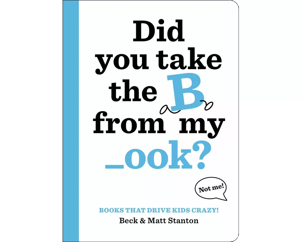 Books That Drive Kids CRAZY!: Did You Take the B from My _ook?
