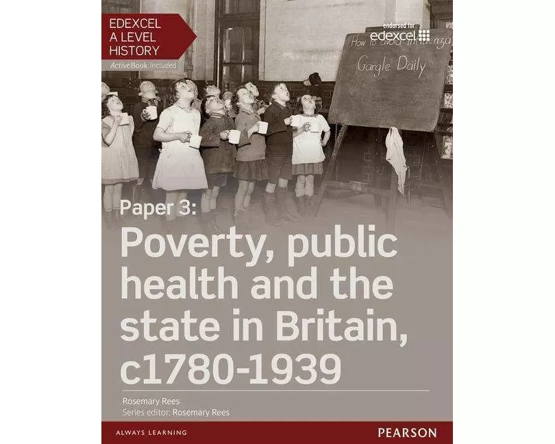 Edexcel A Level History, Paper 3: Poverty, public health and the state in Britain c1780-1939 Student Book + ActiveBook