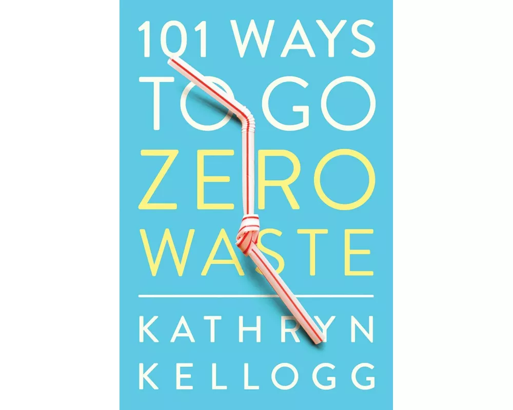 101 Ways to Go Zero Waste