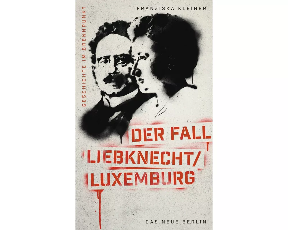 Geschichte im Brennpunkt - Der Fall Liebknecht/Luxemburg