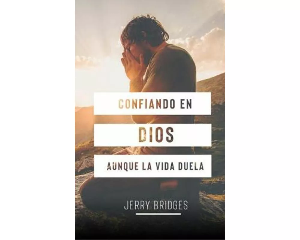 Confiando en Dios Aunque la Vida Duela