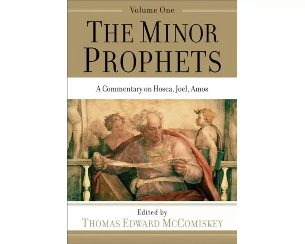 The Minor Prophets – A Commentary on Hosea, Joel, Amos