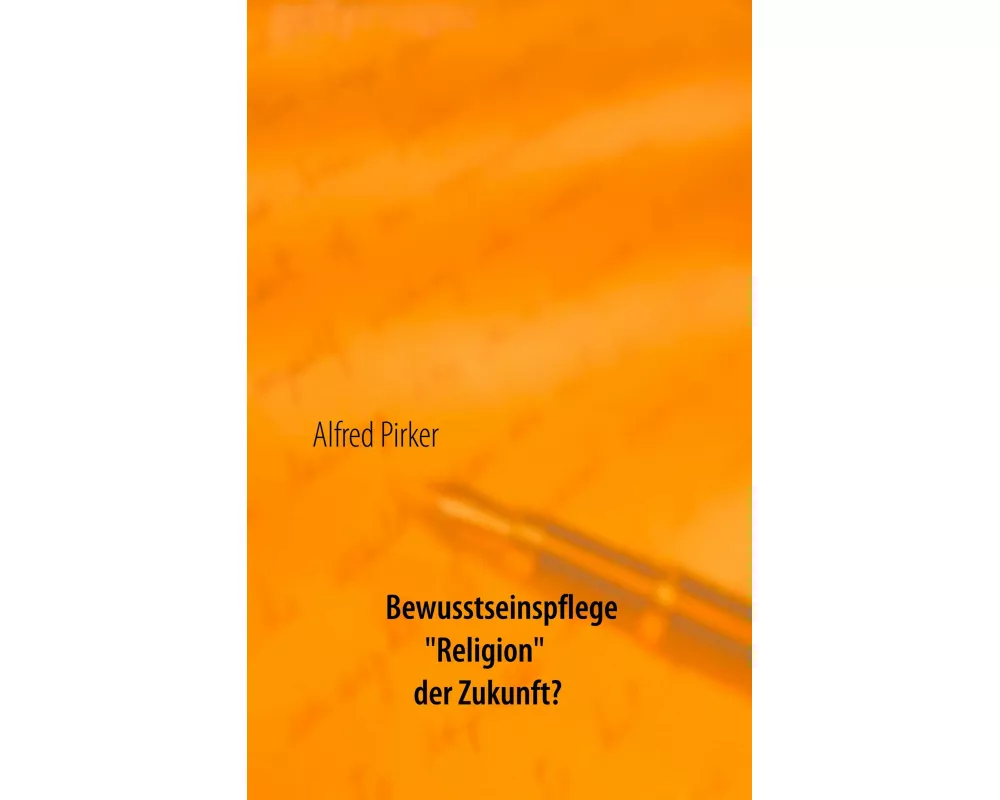 Bewusstseinspflege "Religion" der Zukunft?