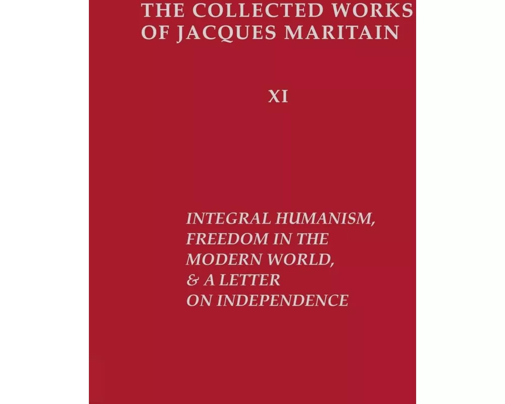 Integral Humanism, Freedom in the Modern World, and A Letter on Independence, Revised Edition