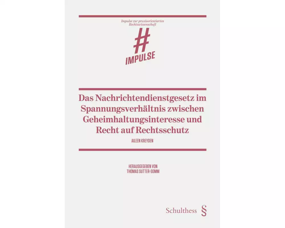 Das Nachrichtendienstgesetz im Spannungsverhältnis zwischen Geheimhaltungsinteresse und Recht auf Rechtsschutz