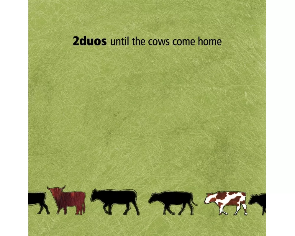 Until The Cows Come Home