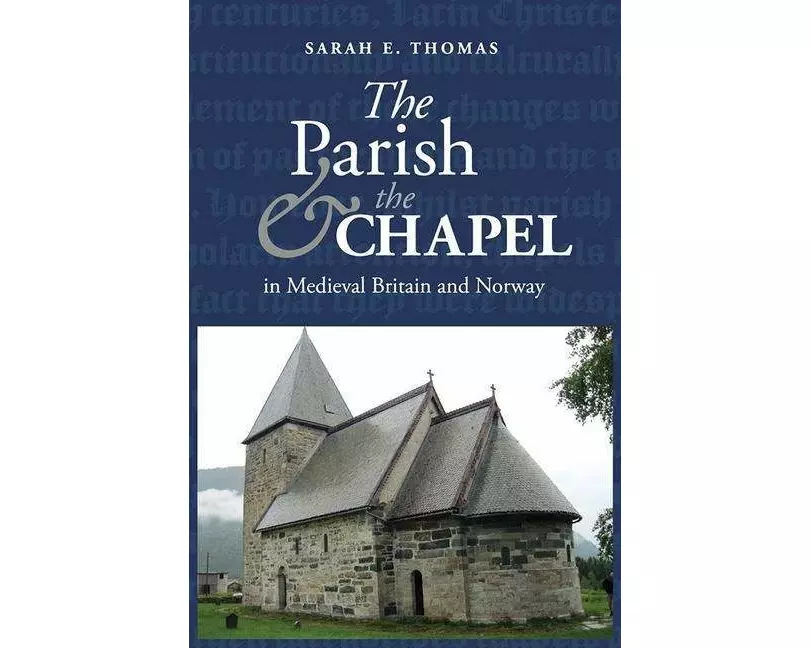 The Parish and the Chapel in medieval Britain and Norway