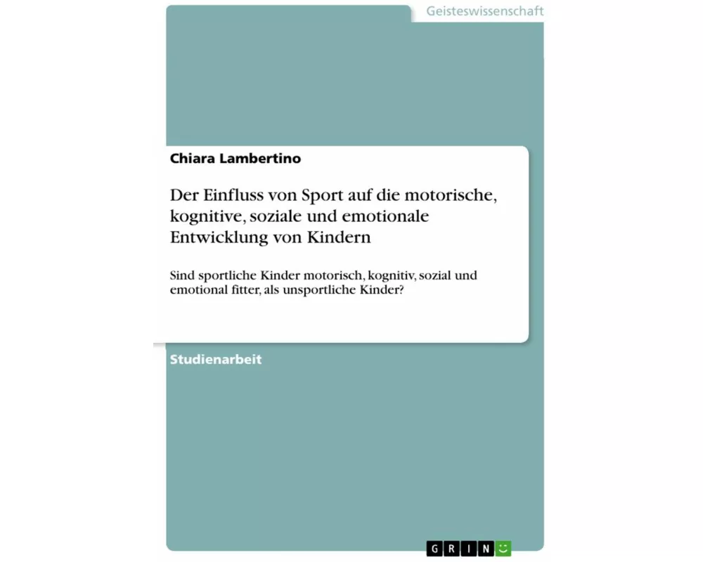 Der Einfluss von Sport auf die motorische, kognitive, soziale und emotionale Entwicklung von Kindern