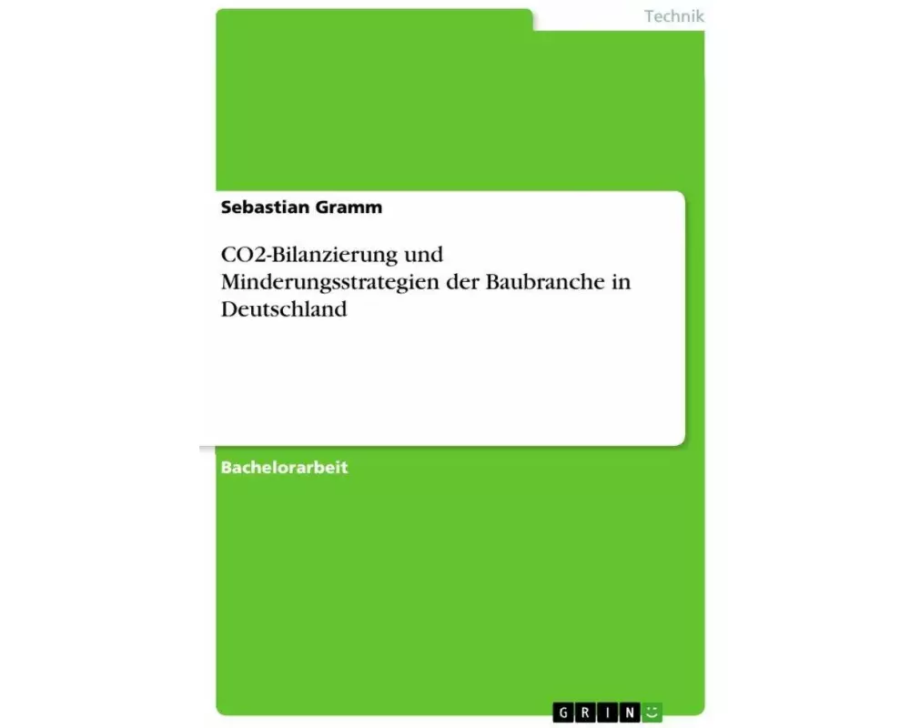 CO2-Bilanzierung und Minderungsstrategien der Baubranche in Deutschland
